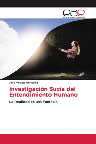 José VillacíS GonzáLez | InvestigacióN Sucia Del Entendimiento Humano | Buch-image