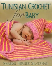 Tunisian Crochet for Baby by Silverman, Sharon Hernes Paperback / softback Book