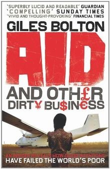 Aid and Other Dirty Business: How Good Intentions Have F... | Buch | Zustand gut