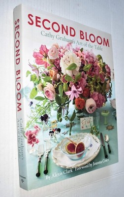 Second Bloom: Cathy Graham s Art of the Table Hardcover Slipcase Edition~SIGNED