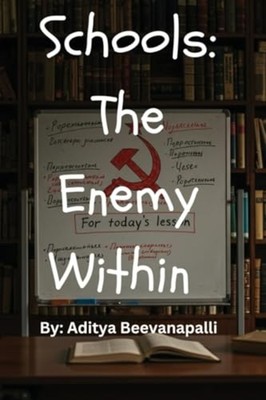 Schools The Enemy Within How Schools Indoctrinate Kids  -  NEW ADITYA. BEEVANA 2