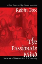 Passionate Mind : Sources of Destruction and Creativity, Hardcover by Fox, Ro...