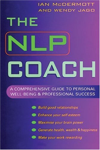 The NLP Coach: A Comprehensive Guide to Personal Well-Being and .9780749922771