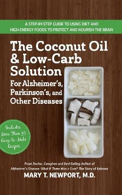 The Coconut Oil and Low-Carb Solution for Alzheimer's, Parkin... - 9781591203810