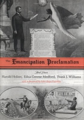 THE EMANCIPATION PROCLAMATION: THREE VIEWS (CONFLICTING By Harold Holzer & Edna