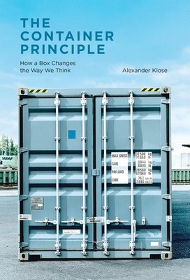 The Container Principle: How a Box Changes the Way We Think (Infrastructures), K