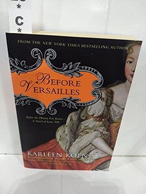Before Versailles: Before the History You Know...a Novel  - VERY GOOD