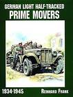 German Light Half-Tracked Prime Movers 1934-1945 by Frank Reinhard (Paperback, 2004)
