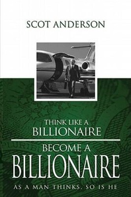 Think Like a Billionaire, Become a Billionaire - Hardcover - GOOD