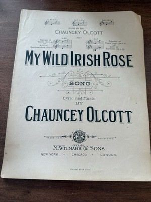 ''My Wild Irish Rose'' composed by Chauncey Olcott ~ Piano Sheet Music (1899)