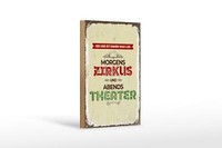 Holzschild Spruch Morgens Zirkus Abends Theater 12X18 Cm Deko Schild