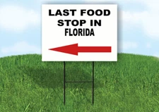 FLORIDA LAST FOOD STOP LEFT ARROW Yard Sign w Stand LAWN SIGN Single