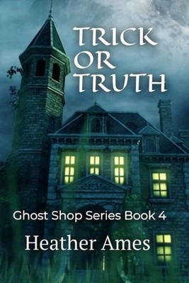 Trick or Truth: Ghost Shop Series Book 4 by Heather Ames Paperback Book