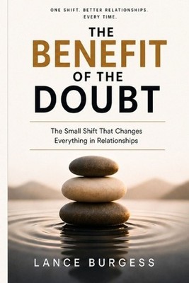 The Benefit of the Doubt: The Small Shift That Changes Everything in Relationshi