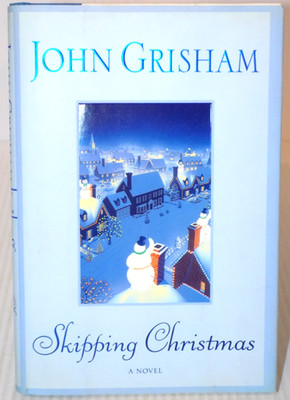 Skipping Christmas by John Grisham First Edition November, 2001 Hardcover