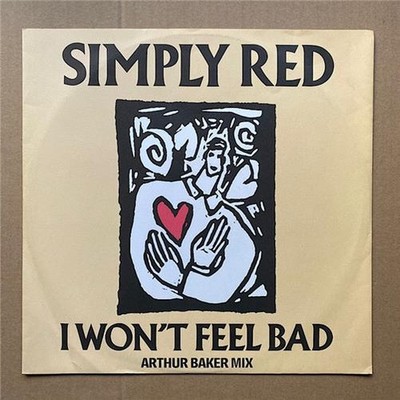 SIMPLY RED I WON'T FEEL BAD 12'' ARTHUR BAKER MIX 1988 UK