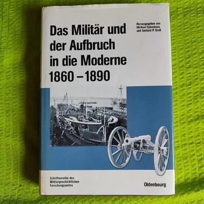 Das Militär und der Aufbruch in die Moderne 1860 - 1890, M. Epkenhans u. G. Groß - Bild 1 von 4