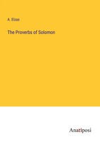 The Proverbs Of Solomon A. Elzas Taschenbuch Kartoniert / Broschiert Englisch