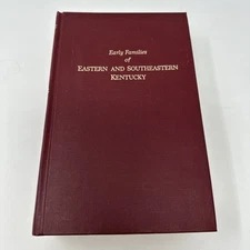 Early Families of Eastern and Southeastern Kentucky and Their Descendants by...