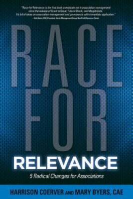 Race for Relevance: 5 Radical Changes for Associations - Hardcover - GOOD