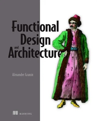 Functional Design and Architecture | Examples in Haskell | Alexander Granin