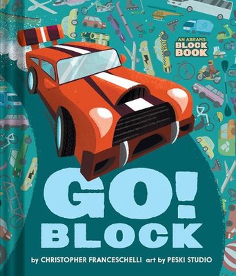 Go Block (An Abrams Block Book) by Christopher Franceschelli Board Book Book
