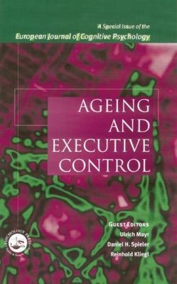 Ageing and Executive Control : A Special Issue of the European Journal of Cog...