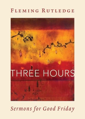 Three Hours: Sermons for Good Friday by Fleming Rutledge (English) Paperback Boo