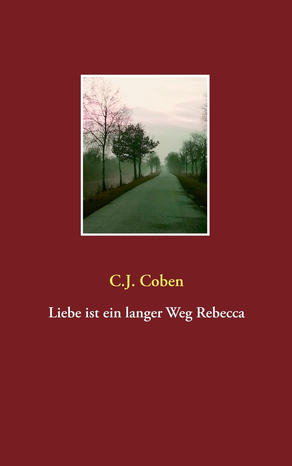 Thumbnail - Liebe Ist Ein Langer Weg Rebecca | C. J. Coben | Taschenbuch |