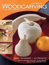 Creative Woodcarving for Beginners: Basic Techniqu... by Karsten Selke Paperback
