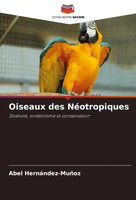 Oiseaux Des NéOtropiques Diversité, EndéMisme Et Conservation HernáNdez-MuñOz
