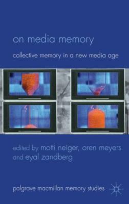 On Media Memory: Collective Memory in a New Media Age (Palgrave Macmillan Memor