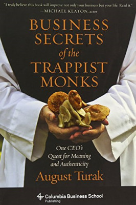 Business Secrets of the Trappist Monks: One CEO's Quest - Paperback NEW August T