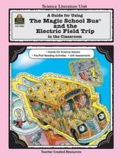 A Guide for Using The Magic School Bus.. and the Electric Field Trip in the Cla