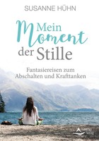 Mein Moment Der Stille | Fantasiereisen Zum Abschalten Und Krafttanken | HüHn