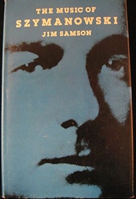 THE MUSIC OF SZYMANOWSKI By Jim Samson