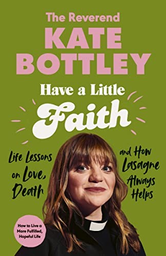 Have A Little Faith: Life Lessons on Love, Death and How Lasagne