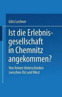 Ist die Erlebnisgesellschaft in Chemnitz angekommen?: Von feinen Unterschieden z