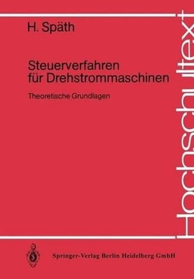 Steuerverfahren fr Drehstrommaschinen: Theoretische Grundlagen by H. Sp?th (Germ