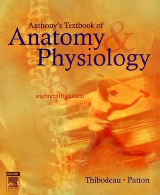 Anthony's Textbook of Anatomy & Physiology 18th Edition (Thibodeau, Patton) 