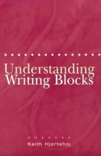 Understanding Writing Blocks by Hjortshoj, Keith