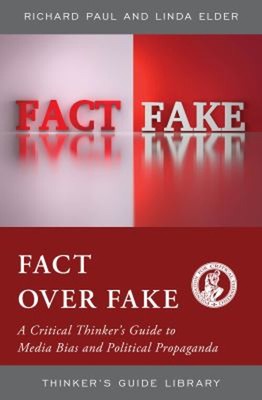 Fact over Fake : A Critical Thinker's Guide to Media Bias and Pol