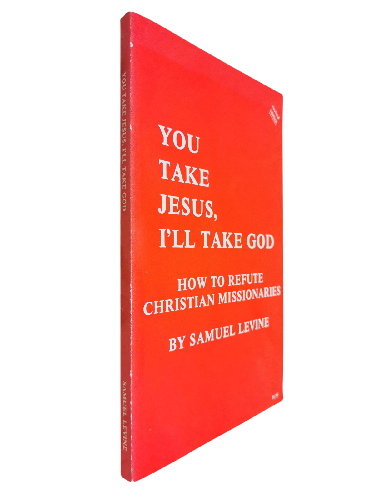 You Take Jesus, I'll Take God How To Refute Christian Missionaries - 1980
