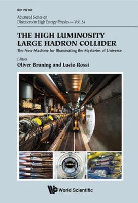 High Luminosity Large Hadron Collider : The New Machine for Illuminating the ...