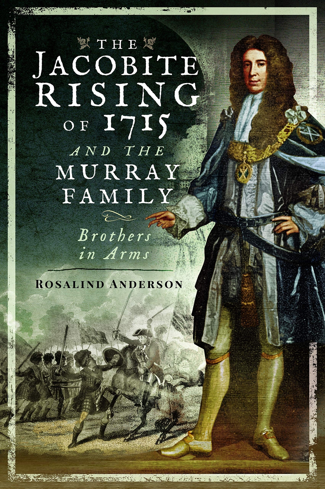 JACOBITE RISING OF 1715 AND THE MURRAY FAMILYBrothers in Arms