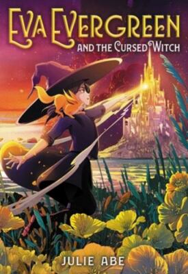 Eva Evergreen and the Cursed Witch, Hardcover by Abe, Julie; Jiang, Shan (ILT...