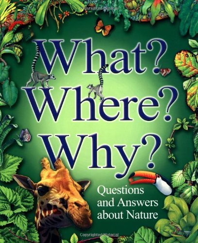 What? Where? Why?: Questions and Answers About Nature-Jim Bruce, Claire Llewell