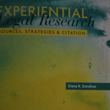 Diana R. Donahoe Experiential Legal Research: Sources, Strategies & Citation