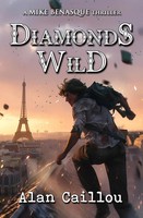 Diamonds Wild | A Mike Benasque Thriller - Book 4 | Alan Caillou | Taschenbuch