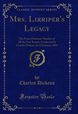 Mrs. Lirriper's Legacy (Classic Reprint)
